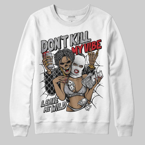 Jordan 4 OG “White Cement” DopeSkill Sweatshirt Don't Kill My Vibe Graphic Streetwear - White