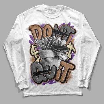 Jordan 6 WMNS Gore-Tex Brown Kelp DopeSkill Long Sleeve T-Shirt Don't Quit Graphic Streetwear - WHite