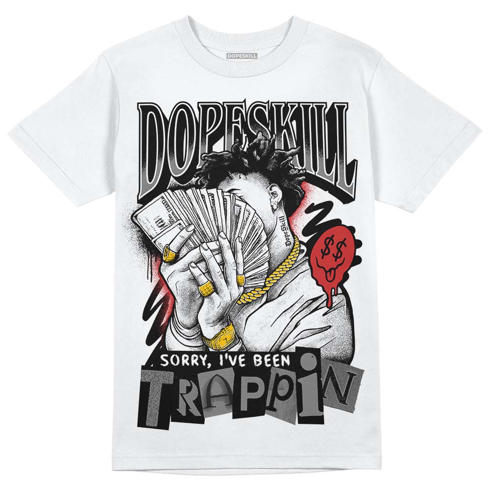 Jordan 1 High OG “Black/White” DopeSkill T-Shirt Sorry I've Been Trappin Graphic Streetwear - White 