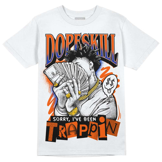 Dunk Low Futura Orange Blaze DopeSkill T-Shirt Sorry I've Been Trappin Graphic Streetwear - White