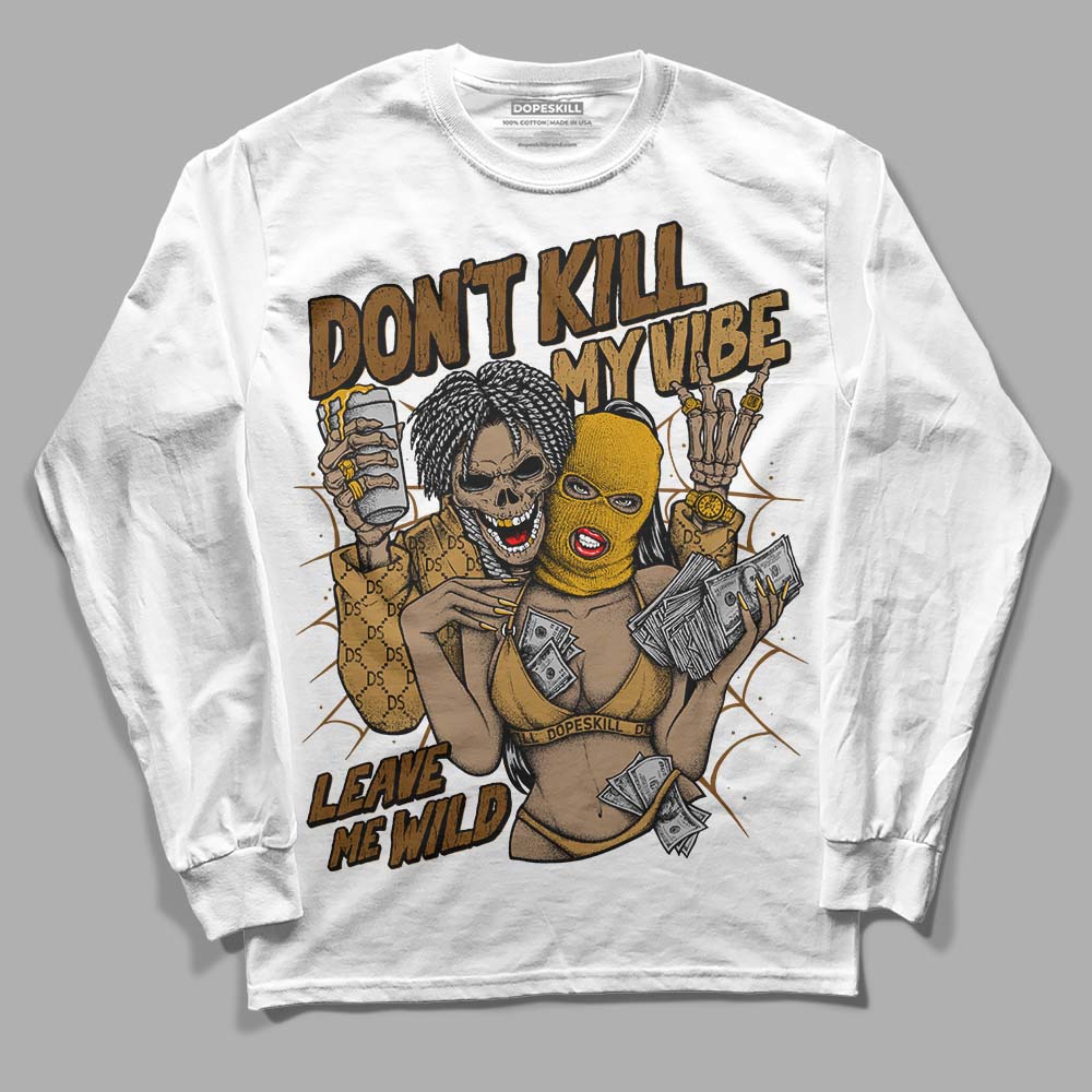 Jordan 13 Wheat DopeSkill Long Sleeve T-Shirt Don't Kill My Vibe Graphic Streetwear - White 