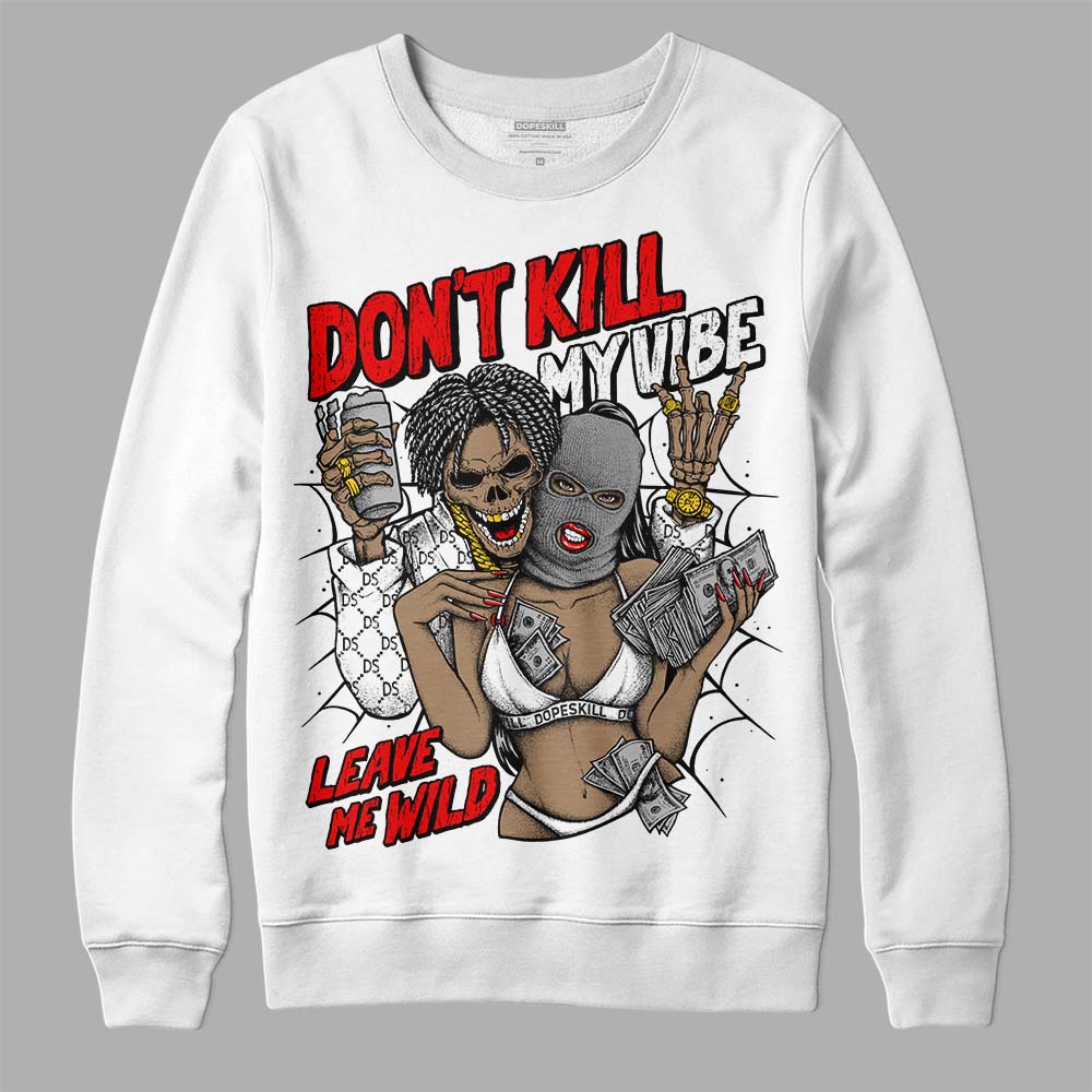 Dunk Low Panda White Black DopeSkill Sweatshirt Don't Kill My Vibe Graphic Streetwear - White 