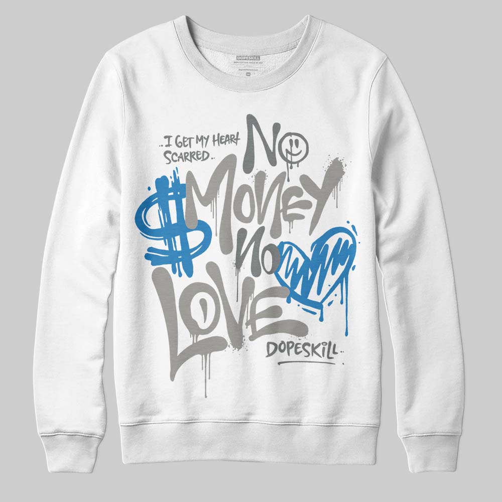 Jordan 9 Cool Grey DopeSkill Sweatshirt No Money No Love Typo Graphic Streetwear - White