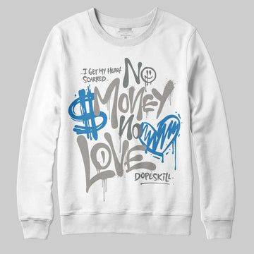 Jordan 9 Cool Grey DopeSkill Sweatshirt No Money No Love Typo Graphic Streetwear - White