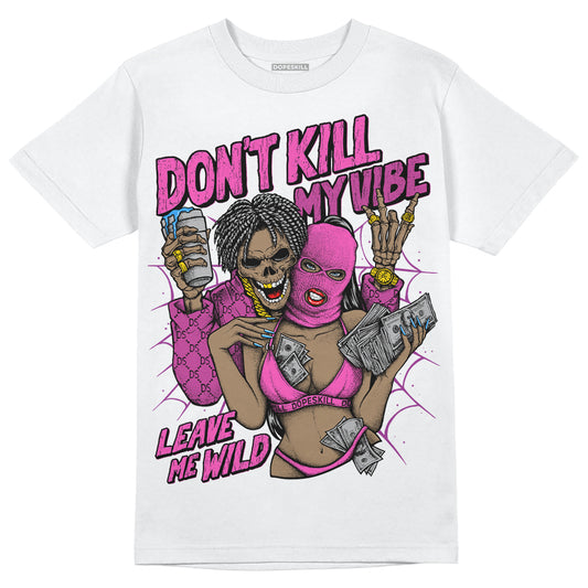 Jordan 4 GS “Hyper Violet” DopeSkill T-Shirt Don't Kill My Vibe Graphic Streetwear - White