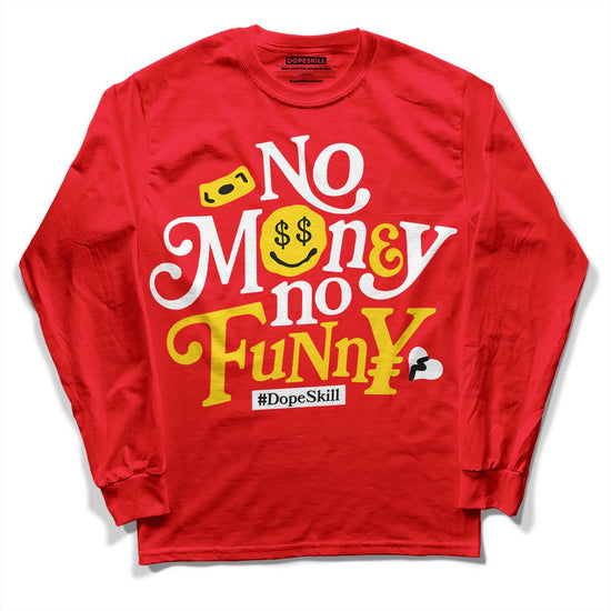 Jordan 4 Red Thunder DopeSkill Red Long Sleeve T-Shirt No Money No Funny Graphic Streetwear