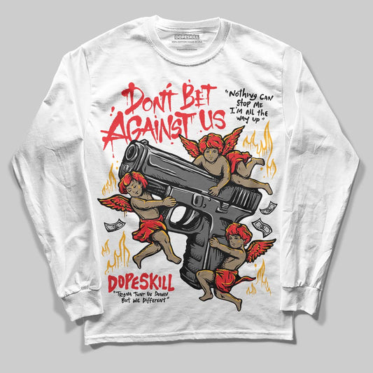 Red Sneakers DopeSkill Long Sleeve T-Shirt Don't Bet Against Us Graphic Streetwear - White