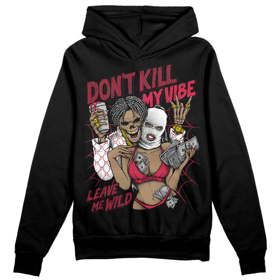 Jordan 1 Retro High '85 OG Metallic Burgundy DopeSkill Hoodie Sweatshirt Don't Kill My Vibe Graphic Streetwear - Black