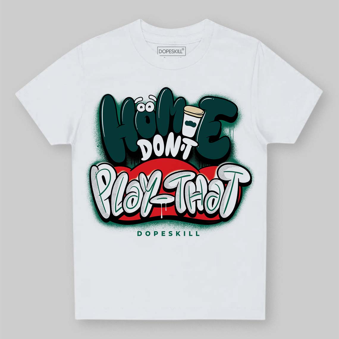 Jordan 4 Retro Oxidized Green DopeSkill Toddler Kids T-shirt Homie Don't Play That Graphic Streetwear - White