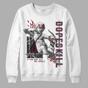 Burgundy 5s DopeSkill Sweatshirt You Got All My Love Graphic