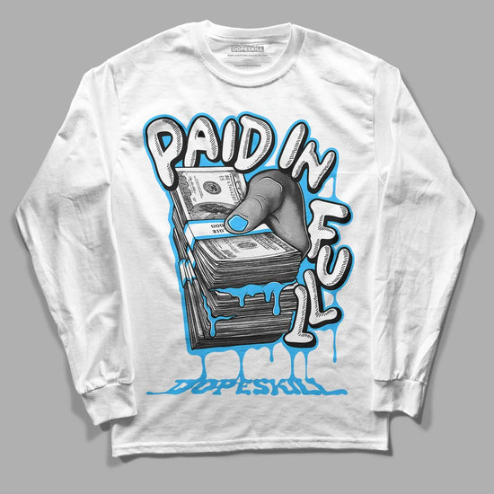 Jordan 1 High Retro OG “University Blue” DopeSkill Long Sleeve T-Shirt Paid In Full Graphic Streetwear - White