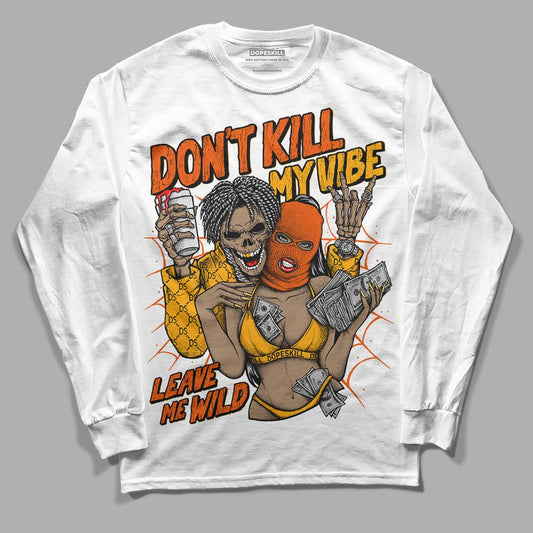 Jordan 12 Retro Black Taxi  DopeSkill Long Sleeve T-Shirt Don't Kill My Vibe Graphic Streetwear - White 