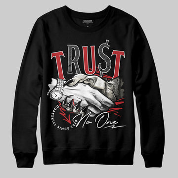 Jordan 1 Retro High OG Black Toe Reimagined DopeSkill Sweatshirt Trust No One Graphic Streetwear - Black