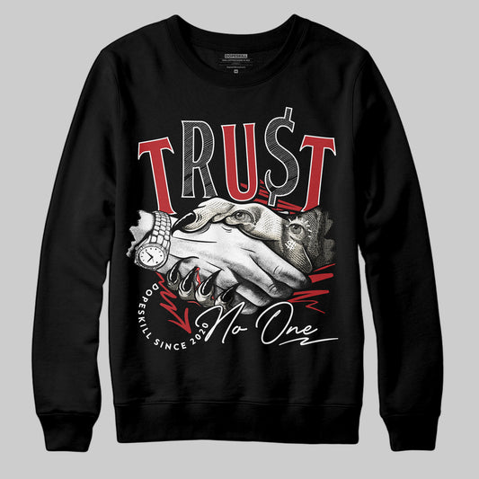 Jordan 1 Retro High OG Black Toe Reimagined DopeSkill Sweatshirt Trust No One Graphic Streetwear - Black