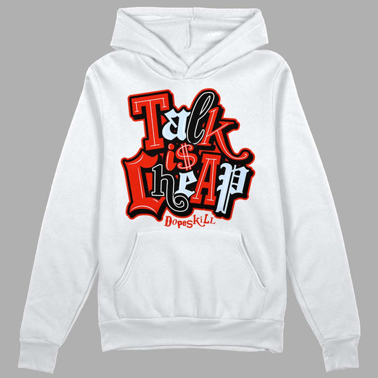 Jordan 6 Retro Toro Bravo DopeSkill Hoodie Sweatshirt Talk Is Chip Graphic Streetwear - White