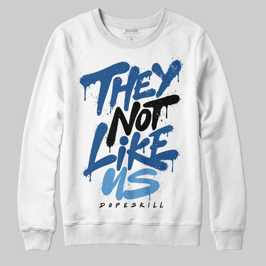 Jordan 1 Low OG “Storm Blue” DopeSkill Sweatshirt They Not Like Us Graphic Streetwear - WHite 