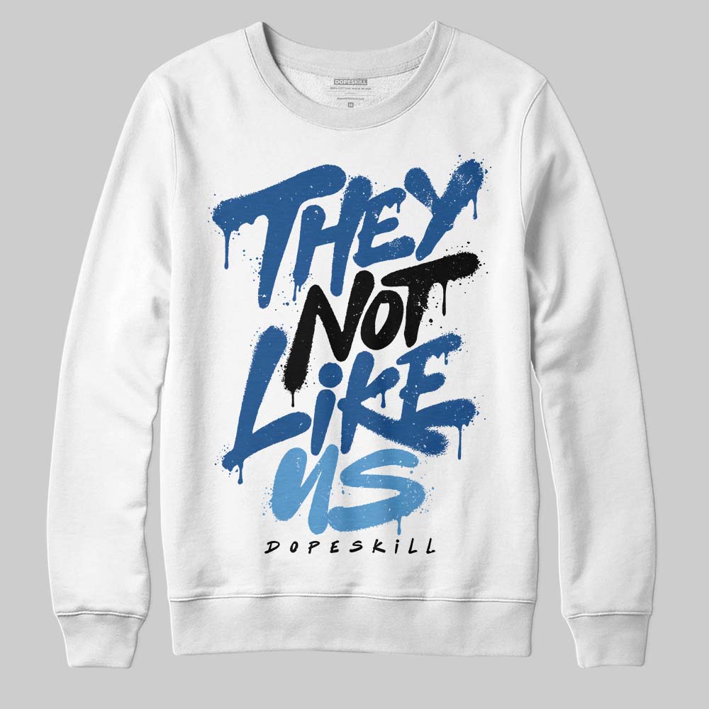 Jordan 1 Low OG “Storm Blue” DopeSkill Sweatshirt They Not Like Us Graphic Streetwear - WHite 