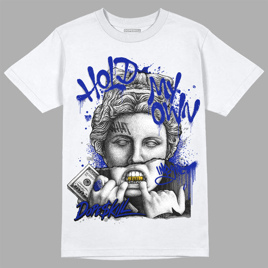Dunk Low Racer Blue White DopeSkill T-Shirt Hold My Own Graphic Streetwear - White