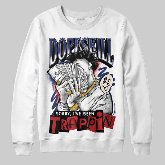Jordan 11 “Rare Air” DopeSkill Sweatshirt Sorry I've Been Trappin Graphic Streetwear