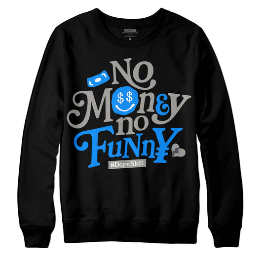 Jordan 11 Cool Grey DopeSkill Sweatshirt No Money No Funny Graphic Streetwear - Black