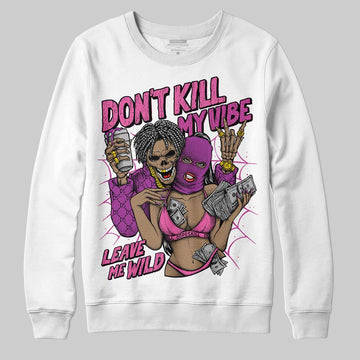 Jordan 4 GS “Hyper Violet” DopeSkill Sweatshirt Don't Kill My Vibe Graphic Streetwear - White