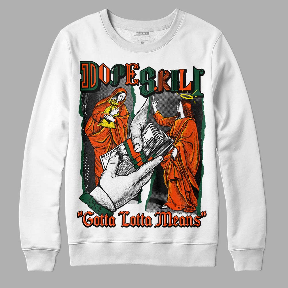 Dunk Low Team Dark Green Orange DopeSkill Sweatshirt Gotta Lotta Means Graphic Streetwear - White