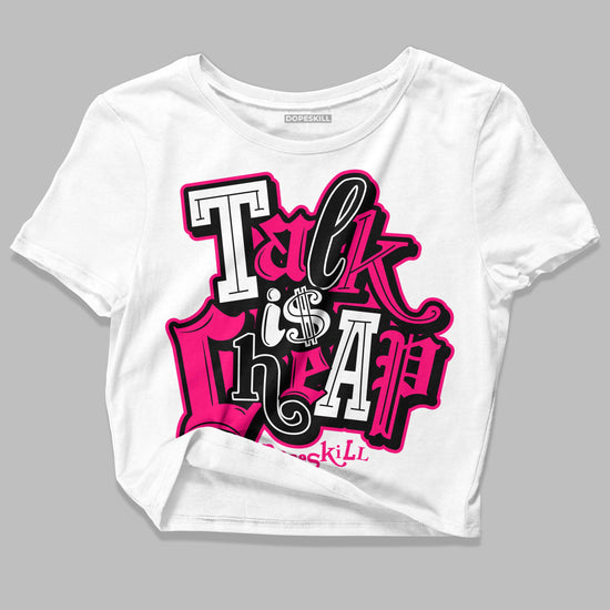 Jordan 1 Low GS “Fierce Pink” Dopeskill Women's Crop Top Talk Is Chip Graphic Streetwear - White