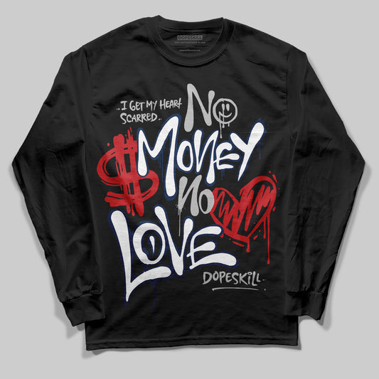 Jordan 4 SB “Summit White/Navy” DopeSkill Long Sleeve T-Shirt No Money No Love Typo Graphic Streetwear - Black