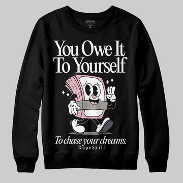 Air Max 95 OG “Pink Foam” DopeSkill Sweatshirt Owe It To Yourself Graphic Streetwear - Black