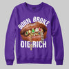 Born Broke Die Rich Graphic DopeSkill Sweatshirt Streetwear - Purple