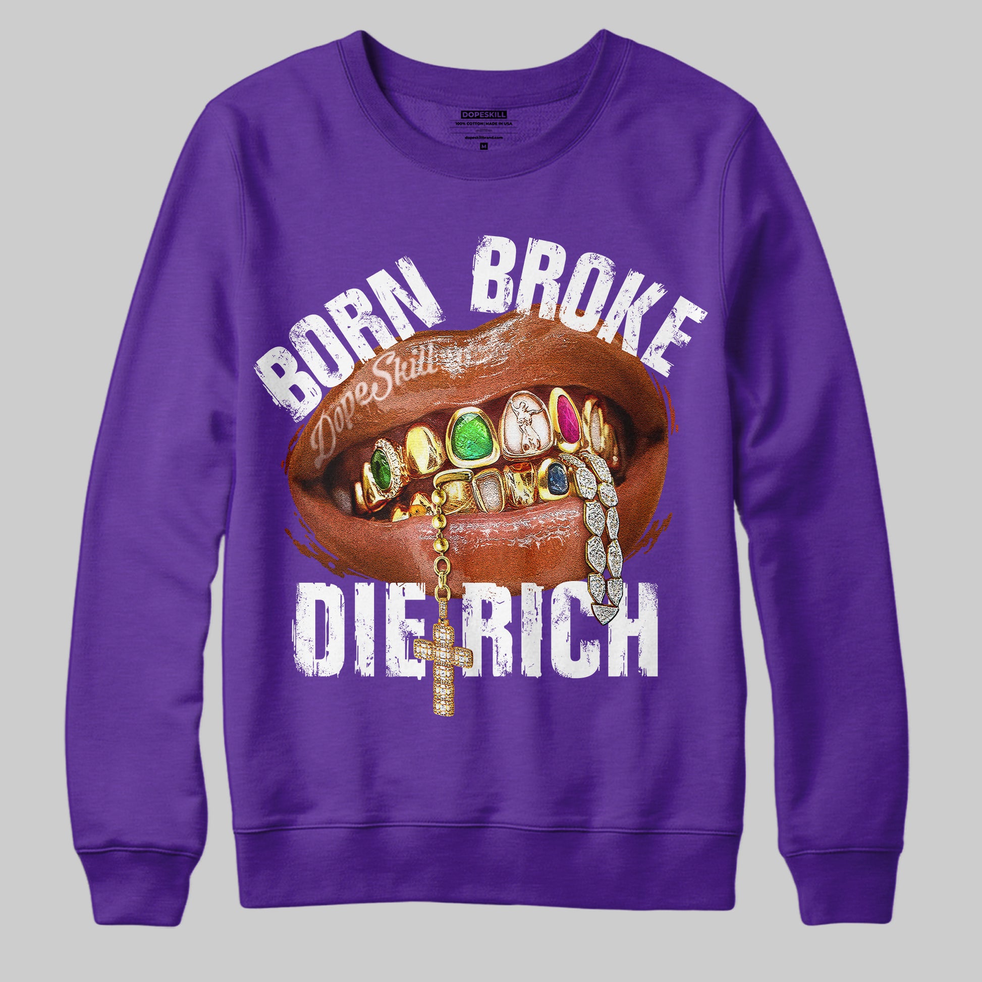 Born Broke Die Rich Graphic DopeSkill Sweatshirt Streetwear - Purple