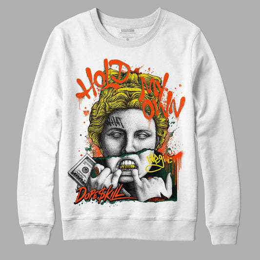 Dunk Low Team Dark Green Orange DopeSkill Sweatshirt Hold My Own Graphic Streetwear - White