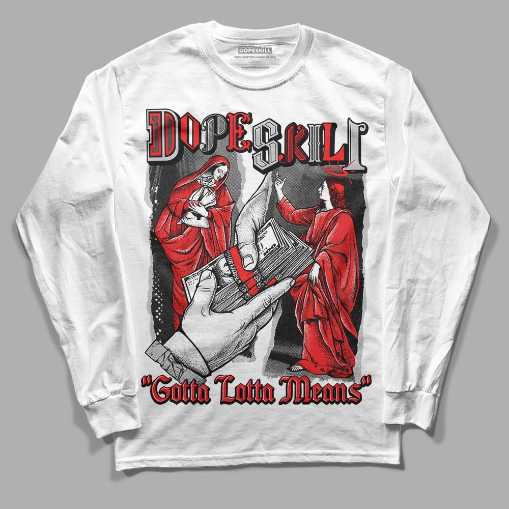 Jordan Spizike Low Bred DopeSkill Long Sleeve T-Shirt Gotta Lotta Means Graphic Streetwear - White