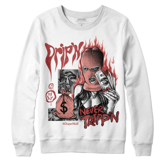 Jordan 13 “Dune Red” DopeSkill Sweatshirt Drip'n Never Tripp'n Graphic Streetwear - White 