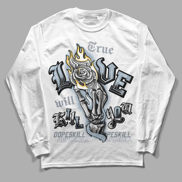 Jordan 13 “Blue Grey” DopeSkill Long Sleeve T-Shirt True Love Will Kill You  Graphic Streetwear - White 