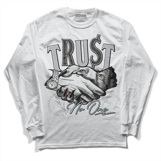 Jordan 11 Retro Low Cement Grey DopeSkill Long Sleeve T-Shirt Trust No One Graphic Streetwear - White