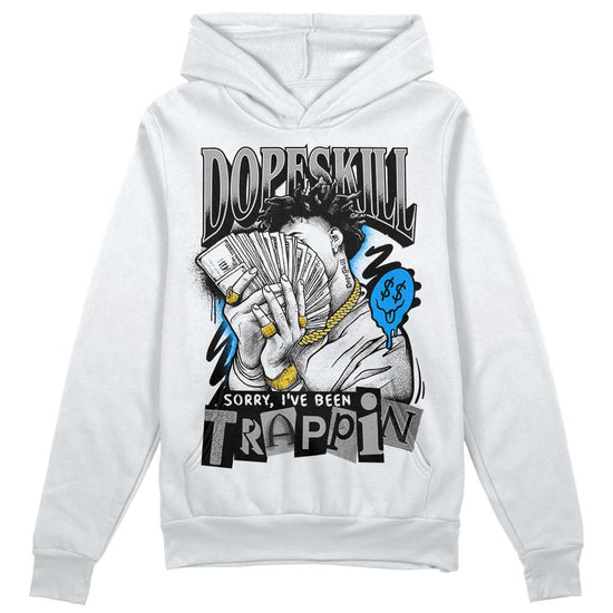 Jordan 6 “Reverse Oreo” DopeSkill Hoodie Sweatshirt Sorry I've Been Trappin Graphic Streetwear - White