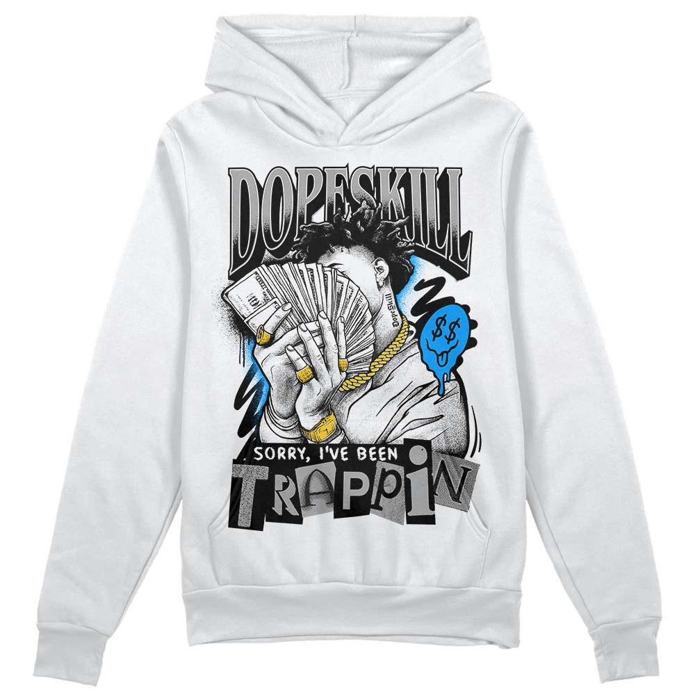 Jordan 6 “Reverse Oreo” DopeSkill Hoodie Sweatshirt Sorry I've Been Trappin Graphic Streetwear - White