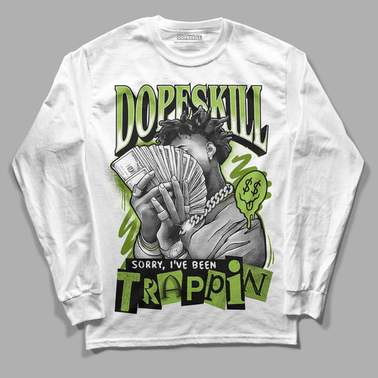 Dunk Low 'Chlorophyll' DopeSkill Long Sleeve T-Shirt Sorry I've Been Trappin Graphic Streetwear - WHite