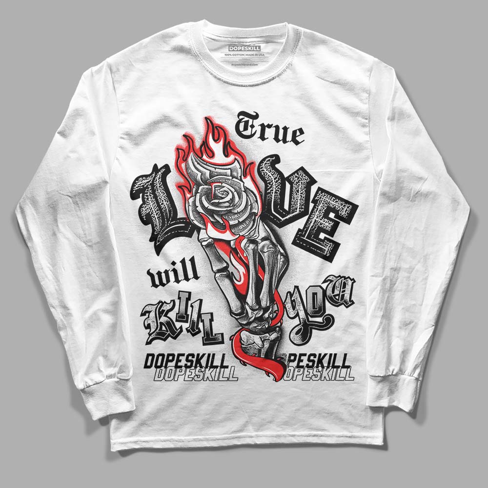 Jordan Spizike Low Bred DopeSkill Long Sleeve T-Shirt True Love Will Kill You Graphic Streetwear - White 