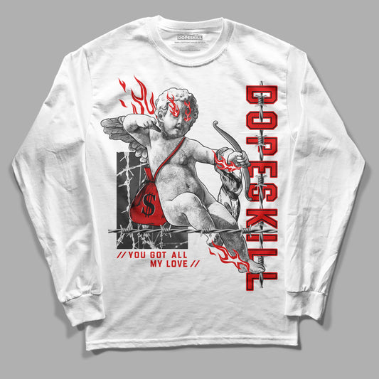 Jordan 4 Retro Red Cement DopeSkill Long Sleeve T-Shirt You Got All My Love Graphic Streetwear - White