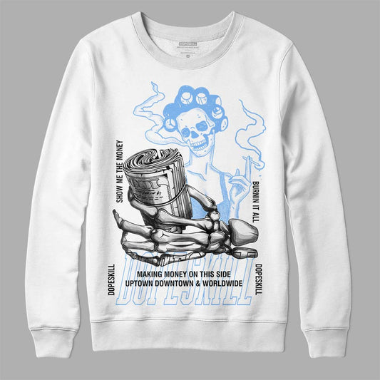 Jordan 9 Powder Blue DopeSkill Sweatshirt Show Me The Money Graphic Streetwear - White