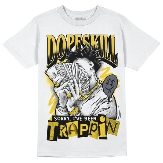 Jordan 4 Lightning DopeSkill T-Shirt Sorry I've Been Trappin Graphic Streetwear - White