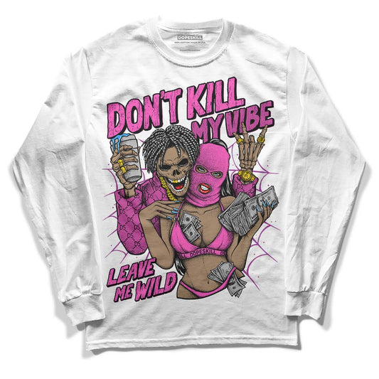 Jordan 4 GS “Hyper Violet” DopeSkill Long Sleeve T-Shirt Don't Kill My Vibe Graphic Streetwear - White
