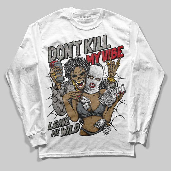 Jordan 9 Cool Grey DopeSkill Long Sleeve T-Shirt Don't Kill My Vibe Graphic Streetwear - White