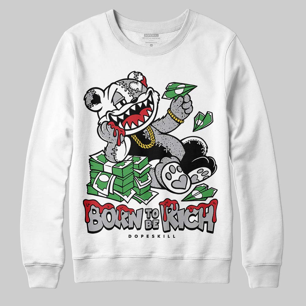 Jordan 4 OG “White Cement” DopeSkill Sweatshirt Born To Be Rich Graphic Streetwear - White
