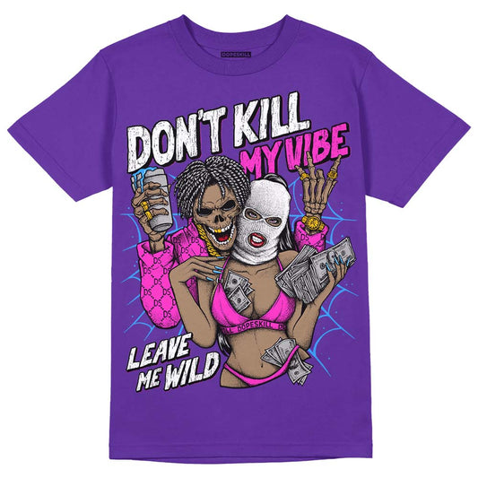 Jordan 13 Court Purple DopeSkill Purple T-Shirt Don't Kill My Vibe Graphic Streetwear 