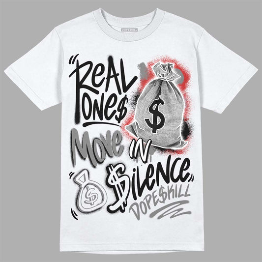 Jordan 1 High OG “Black/White” DopeSkill T-Shirt Real Ones Move In Silence Graphic Streetwear - White 