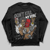 Jordan 3 OG “Black Cement” DopeSkill Long Sleeve T-Shirt Don't Kill My Vibe Graphic Streetwear - Black