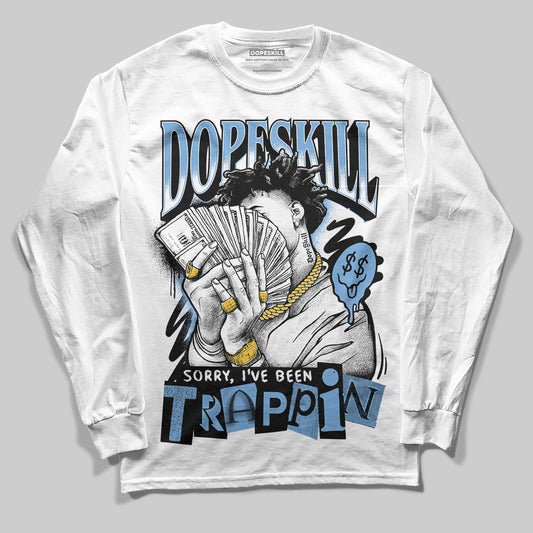 Jordan 12 Retro 'Melo' DopeSkill Long Sleeve T-Shirt Sorry I've Been Trappin Graphic Streetwear - White